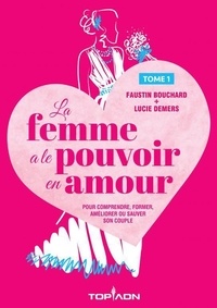 Faustin Bouchard et Lucie Demers - La femme a le pouvoir de l'amour.