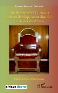 Faustin Kouadio - Une démocratie à l'africaine pour un développement durable : cas de la Côte d'Ivoire.
