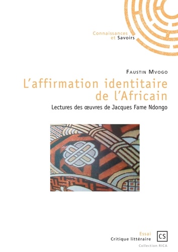 L'affirmation identitaire de l'africain. Lectures des œuvres de Jacques Fame Ndongo