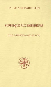 Supplique aux empereurs Libellus Precum et Lex Augusta Précédé de Confession de Foi