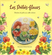 Faustina Fiore et Patricia MacCarthy - Les Bébés-fleurs - Histoire du jardin aux mille couleurs.