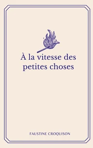 A la vitesse des petites choses