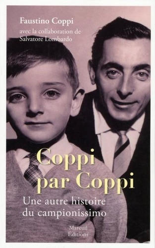 Faustino Coppi - Coppi par Coppi - Une autre histoire de la vie du campionissimo.