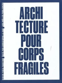 Architecture pour corps fragiles