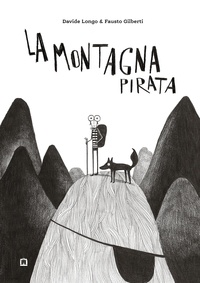 Fausto Gilberti et Davide Longo - La Montagna Pirata.