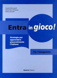 Fausto Minciarelli et Paola Ricci Kholousi - Entra in gioco! - Per l'insegnante.