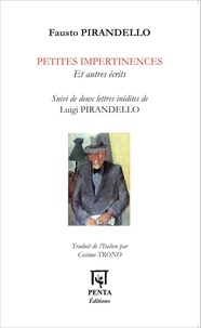 Fausto Pirandello - Petites impertinences et autres écrits - Suivi de deux lettres inédites de Luigi Pirandello.