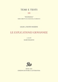 Fausto Sozzini et Lelio Sozzini - Le Explicationes giovannee.