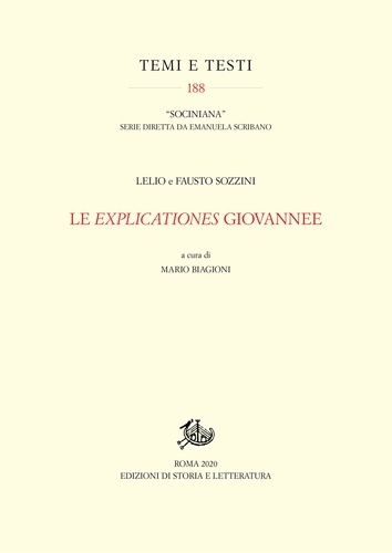 Fausto Sozzini et Lelio Sozzini - Le Explicationes giovannee.