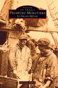 Pecheurs Morutiers : Le Grand Metier.