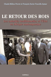 Le Retour Des Rois. Les Autorites Traditionnelles Et L'Etat En Afrique Contemporaine