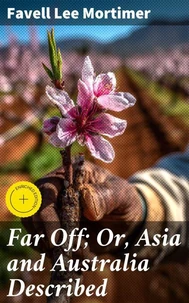 Far Off; Or, Asia and Australia Described