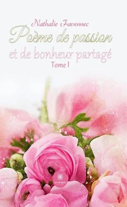 Poème de passion et de bonheur partagé Tome 1