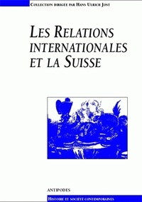  FAVEZ JEAN-CLAUDE, J - Les relations internationales et la Suisse - Actes du colloque du 3e cycle romand d'histoire moderne et contemporaine (Lausanne, 24-28 février 1997).