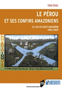 Le Pérou et ses confins amazoniens