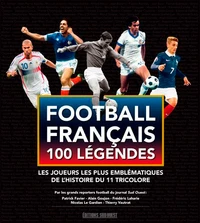 Football français 100 légendes