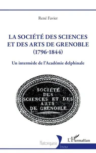 La société des sciences et des arts de Grenoble (1796-1844)