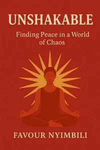 Unshakable: Finding Peace In a World Of Chaos