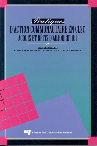  Favr/chag/lacha - Pratiques d'action communautaire en clsc. acquis et defis.