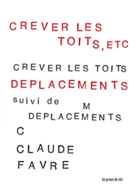 Crever les toits, etc. suivi de Déplacements