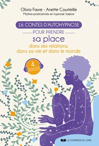 16 contes d'autohypnose pour prendre sa place dans ses relations, dans sa vie et dans le monde