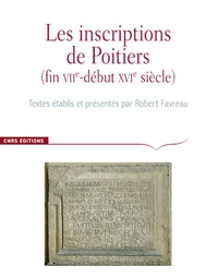 Les inscriptions de la ville de Poitiers (fin VIIIe-début XVIe siècle)