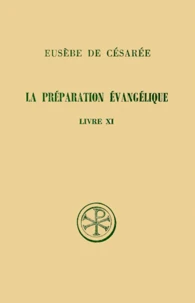 La Preparation Evangelique. Livre 11, Edition Bilingue Francais-Grec