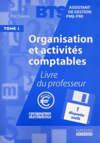 Organisation Et Activites Comptables Bts Assistant De Gestion Pme-Pmi. Tome 1, Livre Du Professeur, Avec Disquette