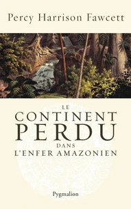 Le continent perdu dans l'enfer amazonien