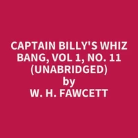Captain Billy's Whiz Bang, Vol 1, No. 11 (UNABRIDGED)