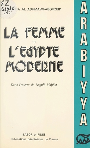 La Femme et l'Égypte moderne dans l'œuvre de Naguîb Mahfûz (1939-1967)