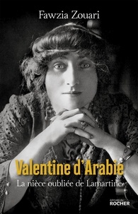 Fawzia Zouari - Valentine d'Arabie - La nièce oubliée de Lamartine.