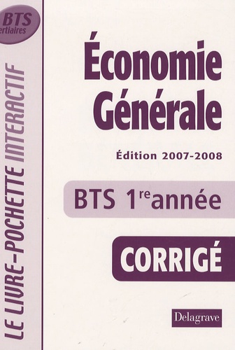 Fawzy Benhamou et Béatrice Heylliard - Economie générale BTS tertiaires 1e année - Livre du professeur, Corrigé.
