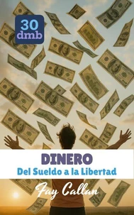 DINERO: Del Sueldo a la Libertad