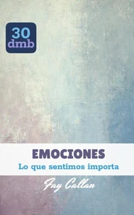 EMOCIONES: Lo que sentimos importa