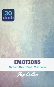 EMOTIONS: What We Feel Matters