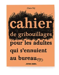 Cahier de gribouillages pour les adultes qui s'ennuient au bureau