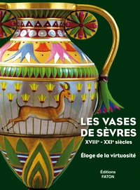 Les vases de Sèvres (XVIIIe-XXIe siècles)