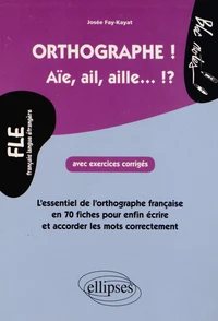 Orthographe ! Aïe, ail, aille... ?!