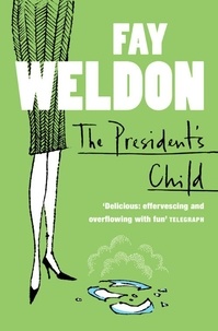 Fay Weldon - The President’s Child.