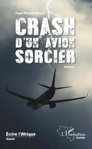 Faya Pascal Iffono - Crash d'un avion sorcier.