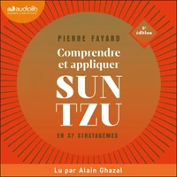 Comprendre et appliquer Sun Tzu en 37 stratagèmes