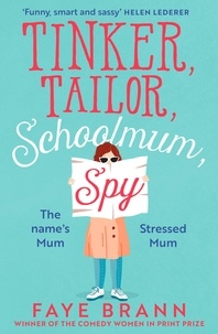 Faye Brann - Tinker, Tailor, Schoolmum, Spy.