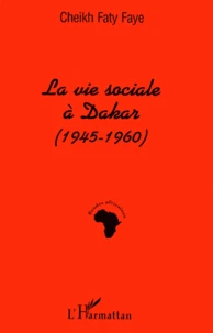 La Vie Sociale A Dakar (1945-1960)
