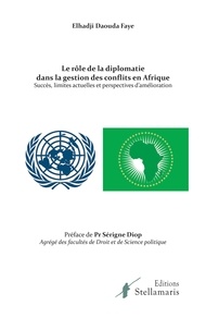 Faye elhadji Daouda - Le rôle de la diplomatie dans la gestion des conflits en Afrique.
