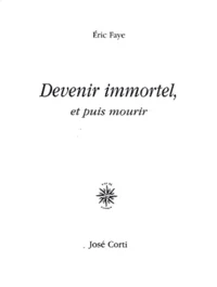 Devenir immortel, et puis mourir