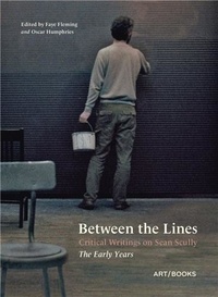 Faye Flemming - Between the Lines: Critical Writings on Sean Scully - The Early Years.