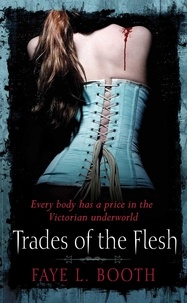 Faye L. Booth - Trades of the Flesh.