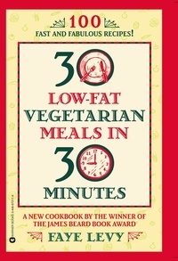 Faye Levy - 30 Low-Fat Vegetarian Meals in 30 Minutes.