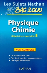 Physique-Chimie Bac S Obligatoire Et Specialite. Sujets Non Corriges, Edition 2000